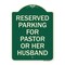 Signmission Reserved Parking for Pastor or Her Husband Heavy-Gauge Aluminum Sign, 24" x 18", G-1824-23087 A-DES-G-1824-23087 - alternate 1